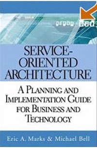  - Service-Oriented Architecture (SOA): A Planning and Implementation Guide for Business and Technology