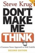 Don't Make Me Think: A Common Sense Approach to Web Usability