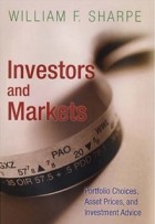 Уильям Шарп - Investors and Markets: Portfolio Choices, Asset Prices, and Investment Advice (Princeton Lectures in Finance)