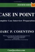 Case in Point: Complete Case Interview Preparation, Fourth Edition
