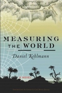 Daniel Kehlmann - Measuring the World
