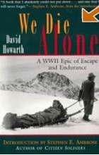 David Howarth - We Die Alone: A WWII Epic of Escape and Endurance