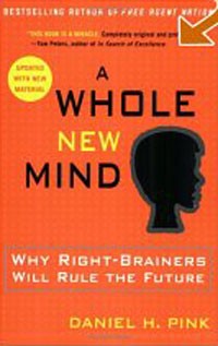 Daniel Pink - A Whole New Mind: Why Right-Brainers Will Rule the Future