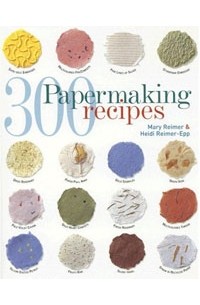  - 300 Papermaking Recipes