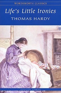 Thomas Hardy - Life`s Little Ironies (сборник)