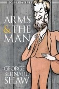 George Bernard Shaw - Arms And the Man