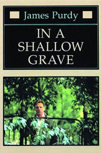 James Purdy - In a Shallow Grave