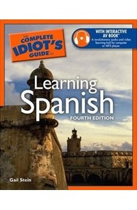Gail Stein - The Complete Idiot's Guide to Learning Spanish, 4th Edition (Complete Idiot's Guide to)