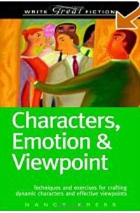 Nancy Kress - Characters, Emotion & Viewpoint: Techniques and Exercises for Crafting Dynamic Characters and Effective Viewpoints (Write Great Fiction)