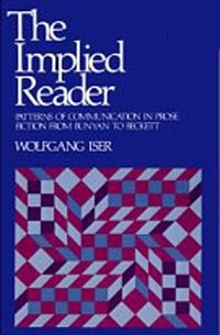 Вольфганг Изер - The Implied Reader: Patterns of Communication in Prose Fiction from Bunyan to Beckett