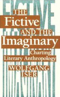 Вольфганг Изер - The Fictive and the Imaginary: Charting Literary Anthropology