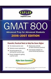  - Kaplan GMAT 800, 2006-2007 (Kaplan Gmat 800)