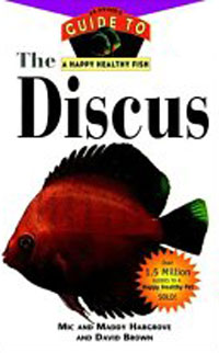  - The Discus: An Owner's Guide toa Happy Healthy Fish (Happy Healthy Pet)
