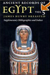 Джеймс Генри Брэстед - Ancient Records of Egypt: vol. 5: Supplementary Bibliographies and Indices