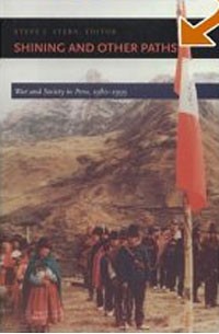 Стив Штерн - Shining and Other Paths: War and Society in Peru, 1980-1995 (Latin America Otherwise)