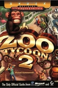 Майкл Рымашевски - Zoo Tycoon 2: Sybex Official Strategies & Secrets (Sybex Official Strategies & Secrets)