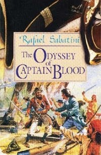 Rafael Sabatini - The Odyssey of Captain Blood