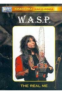 - W.A.S.P. The Real Me