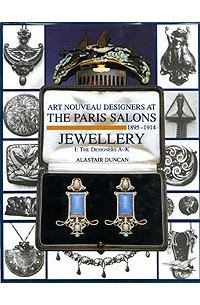 Alastair Duncan - The Paris Salons 1895-1914. Volume I: Jewellery. The Designers A-K