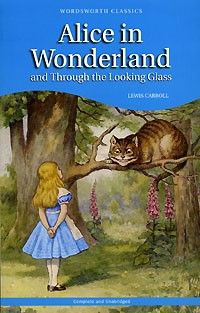 Lewis Carroll - Alice in Wonderland and Through the Looking Glass (сборник)