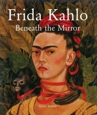 Gerry Souter - Frida Kahlo: Beneath The Mirror (Temporis)