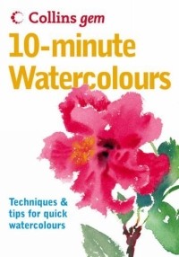 Hazel Soan - 10-Minute Watercolours (Collins GEM S.)