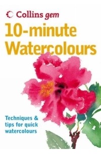 Hazel Soan - 10-Minute Watercolours (Collins GEM S.)