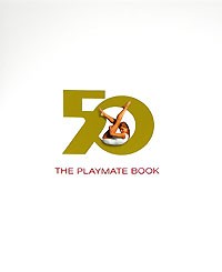  - The Playmate Book: Six Decades of Centerfolds
