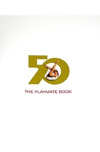 - The Playmate Book: Six Decades of Centerfolds