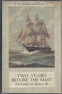 Richard Henry Dana, Jr. - Two Years Before the Mast