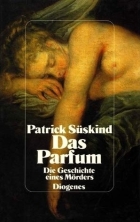 Patrick Süskind - Das Parfum: Die Geschichte eines Mörders