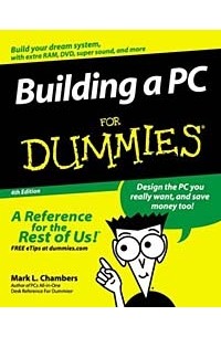 Mark L. Chambers - Building a PC for Dummies, Fourth Edition