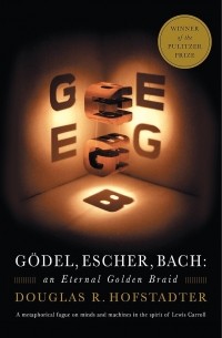Douglas R. Hofstadter - Gödel, Escher, Bach: An Eternal Golden Braid