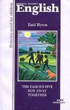 Enid Blyton - The Famous Five Run Away Together