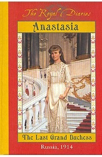 Carolyn Meyer - Anastasia. The last Grand Duchess