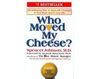 Spencer Johnson - Who Moved My Cheese? An Amazing Way to Deal with Change in Your Work and in Your Life