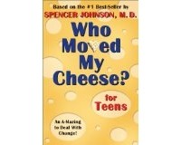 Spencer Johnson - Who Moved My Cheese? for Teens