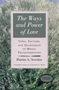 Сорокин Питирим - Альтруистическая любовь: исследование американских «добрых соседей» и христианских святых