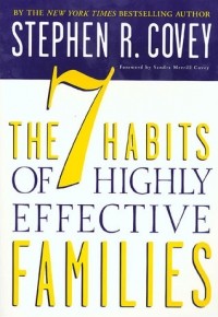 Stephen R. Covey - The 7 Habits of Highly Effective Families
