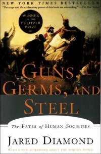 Jared Diamond - Guns, Germs, and Steel: The Fates of Human Societies