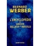 Werber Bernard - L'Encyclopedie du savoir relatif et absolu