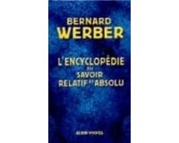 Werber Bernard - L'Encyclopedie du savoir relatif et absolu