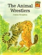 Joanna Troughton - The Animal Wrestlers