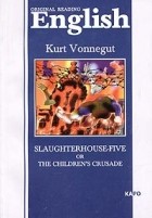 Kurt Vonnegut - Slaughterhouse-Five or the Children's Crusade