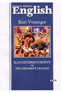Kurt Vonnegut - Slaughterhouse-Five or the Children's Crusade