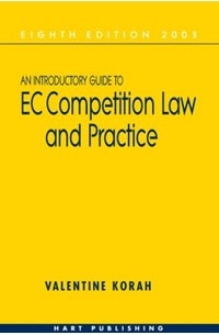 Valentine Korah - An Introductory Guide To EC Competition Law And Practice