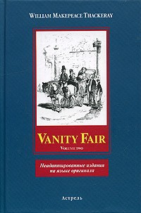 William Makepeace Thackeray - Vanity Fair. Volume two