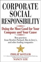 Филип Котлер - Corporate Social Responsibility : Doing the Most Good for Your Company and Your Cause