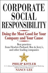  - Corporate Social Responsibility : Doing the Most Good for Your Company and Your Cause