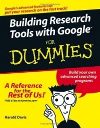 Harold Davis - Building Research Tools with Google For Dummies (For Dummies (Computer/Tech))